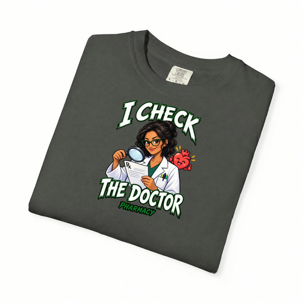 I Check the Doctor Pharmacy Pharmacy Tee
