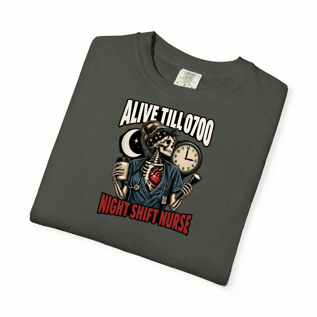 Alive Till 0700 Night Shift Skeleton Nurse Comfort Colors T-Shirt folded