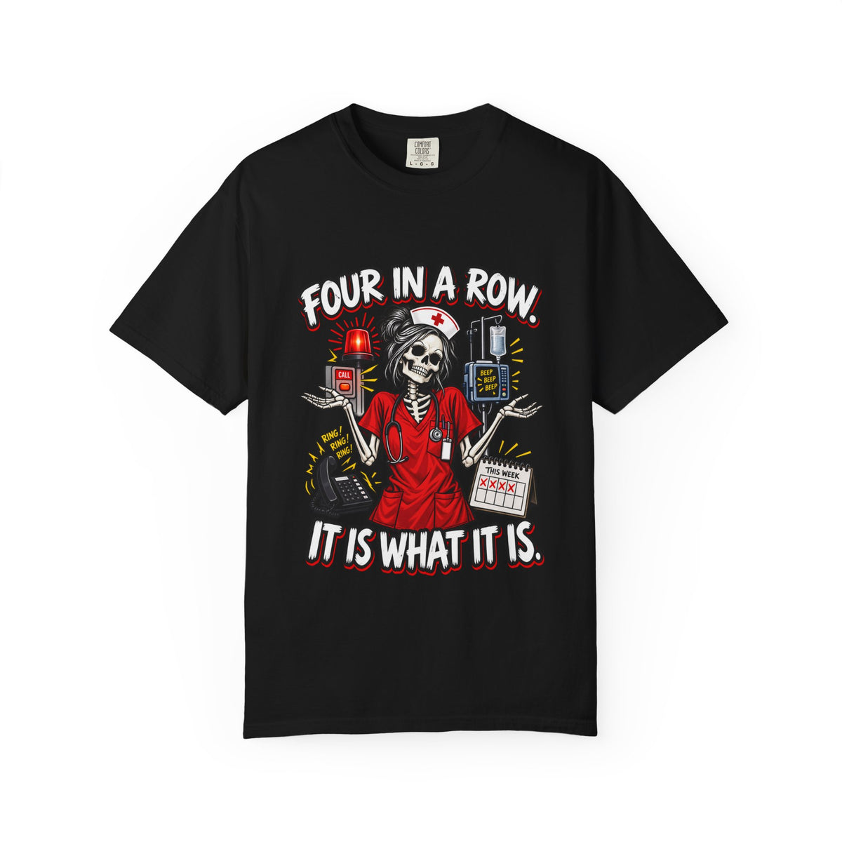 Four in a Row It Is What It Is Skeleton Nurse Comfort Colors T-Shirt
