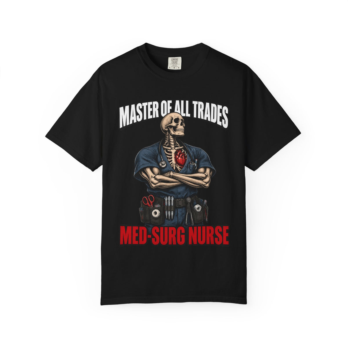 Master of All Trades Skeleton Med Surg Nurse Comfort Colors T-Shirt