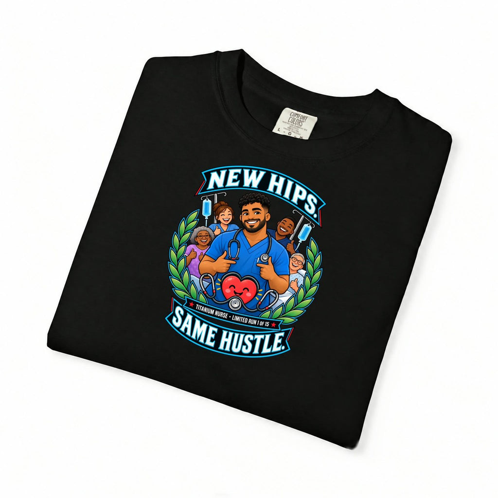 New Hips Same Hustle Titanium Nurse Hip Replacement Limited Edition Comfort Colors T-Shirt