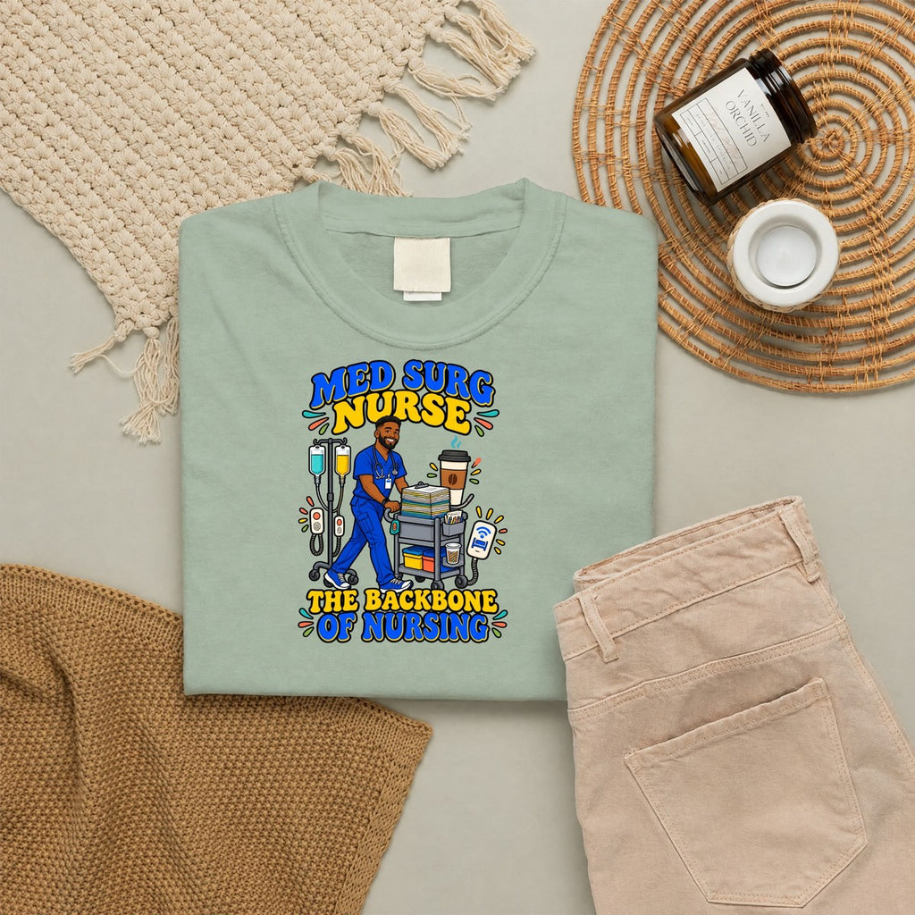Med Surg Male Nurse The Backbone of Nursing Tee