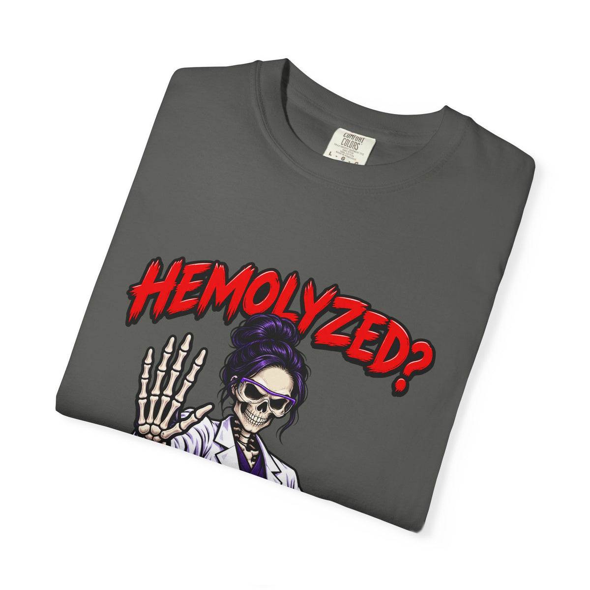 Hemolyzed Not on My Watch Skeleton Lab Tech Comfort Colors T-Shirt