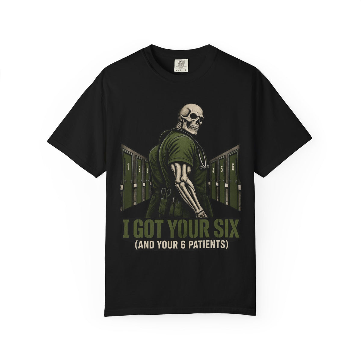 I Got Your Six and Your 6 Patients Skeleton Nurse Comfort Colors T-Shirt