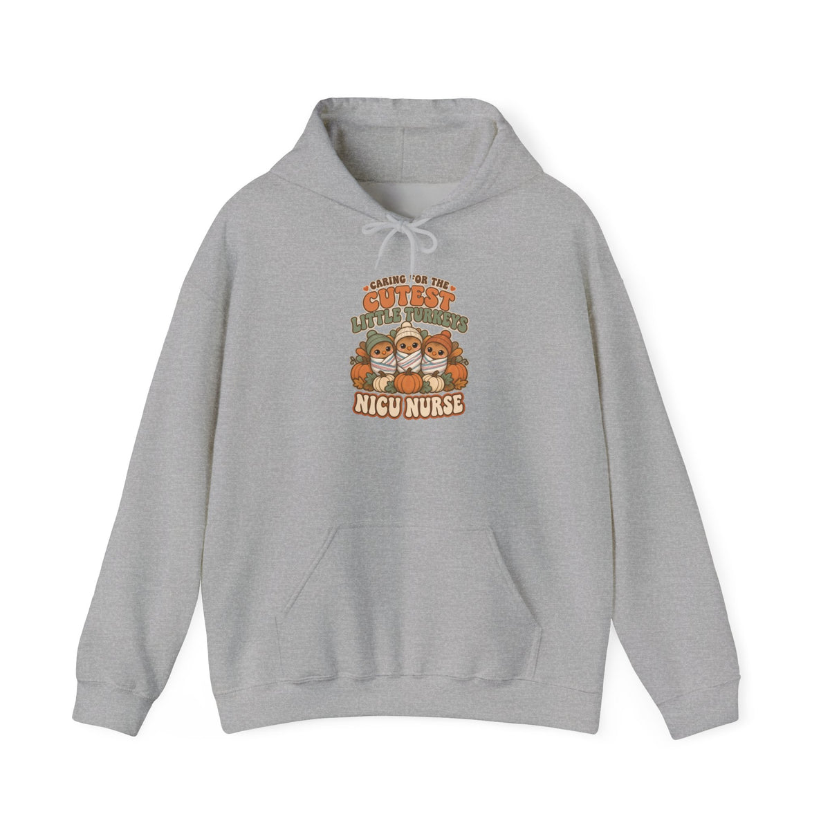 Caring for the Cutest Little Turkeys NICU Nurse Thanksgiving Hoodie