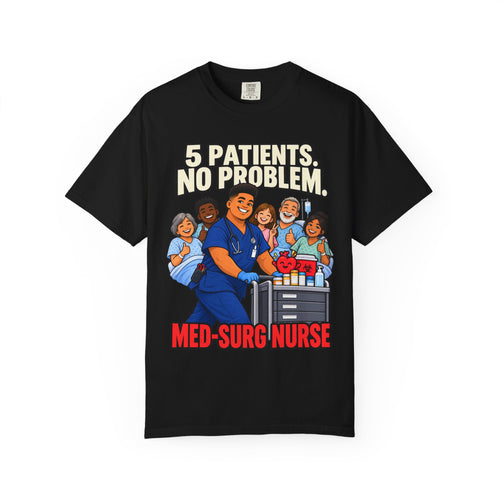 5 Patients No Problem Med Surg Male Nurse Tee