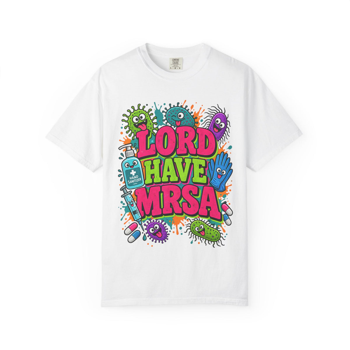 Lord Have MRSA Funny Nurse Pun Comfort Colors T-Shirt