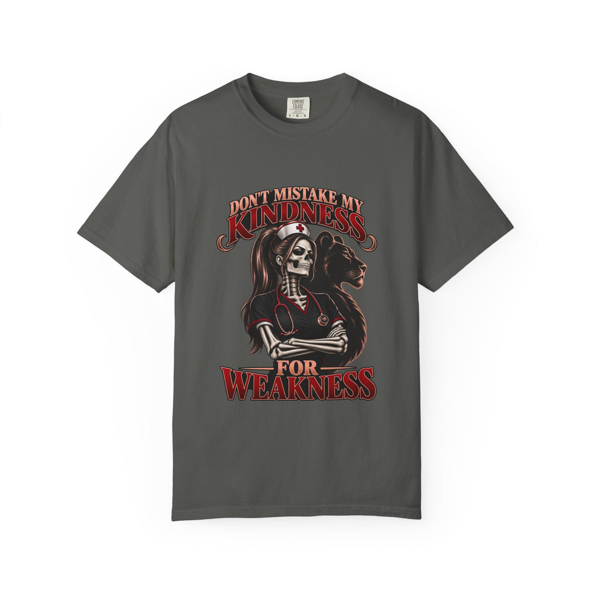 Don't Mistake My Kindness for Weakness Skeleton Nurse Comfort Colors T-Shirt