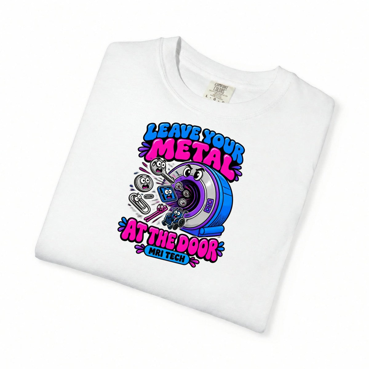 Leave Your Metal at the Door Funny MRI Tech Comfort Colors T-Shirt folded