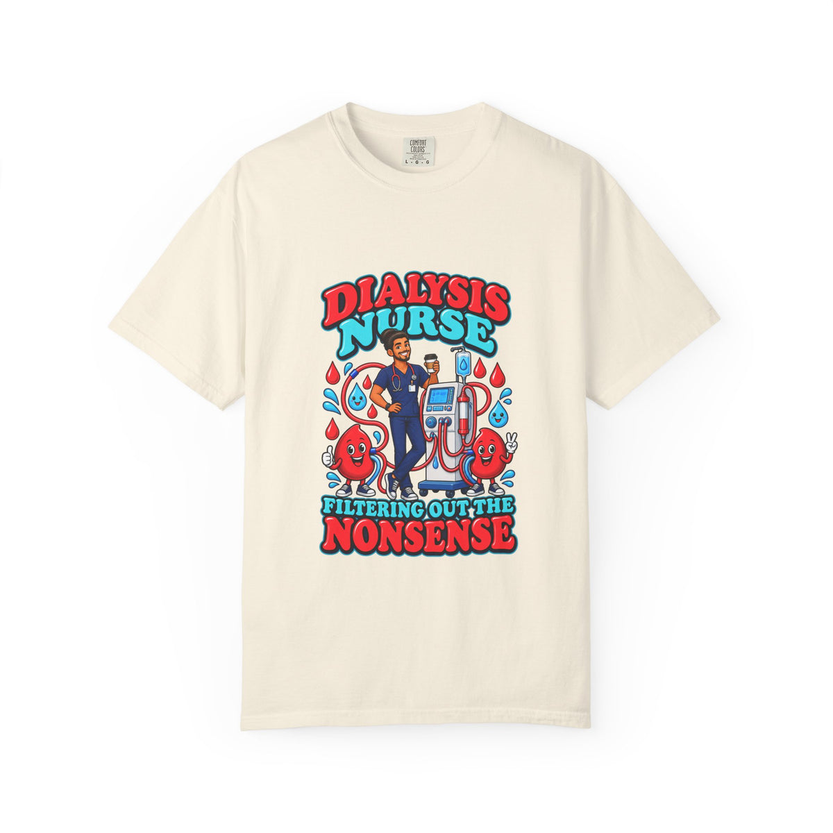 Dialysis Male Nurse Filtering Out the Nonsense Tee