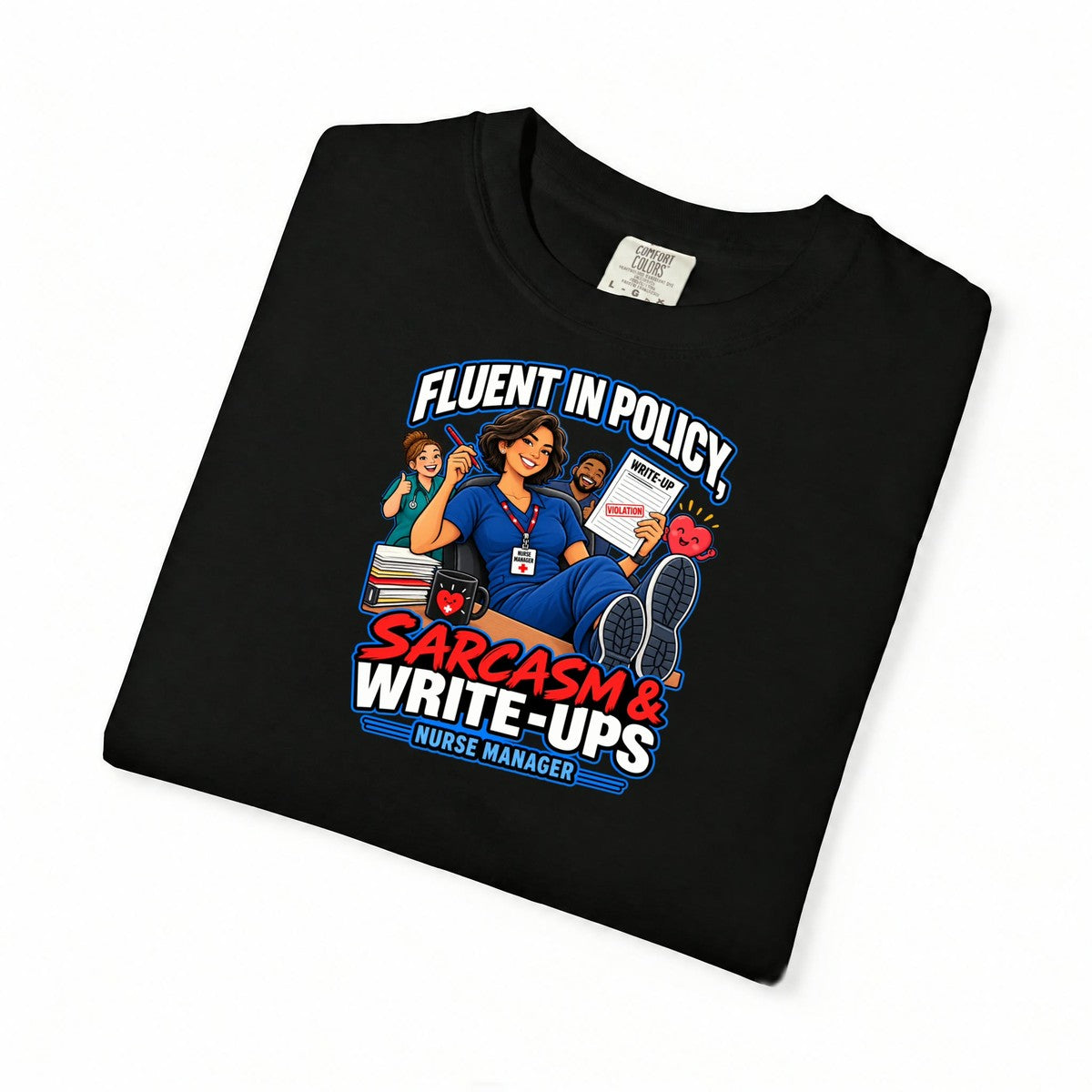 Fluent in Policy Sarcasm and Write-Ups Nurse Manager Comfort Colors T-Shirt
