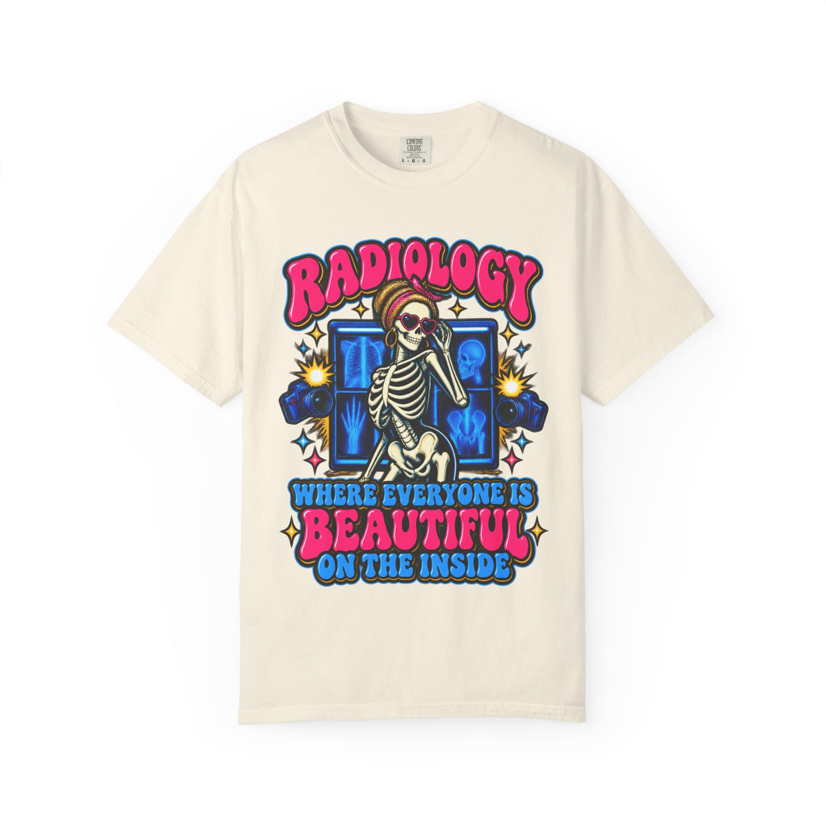 Radiology Where Everyone Is Beautiful on the Inside Skeleton Comfort Colors T-Shirt