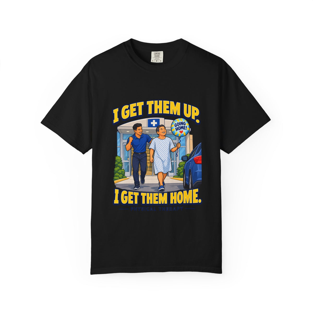 I Get Them Up I Get Them Home Male Physical Therapist Comfort Colors T-Shirt