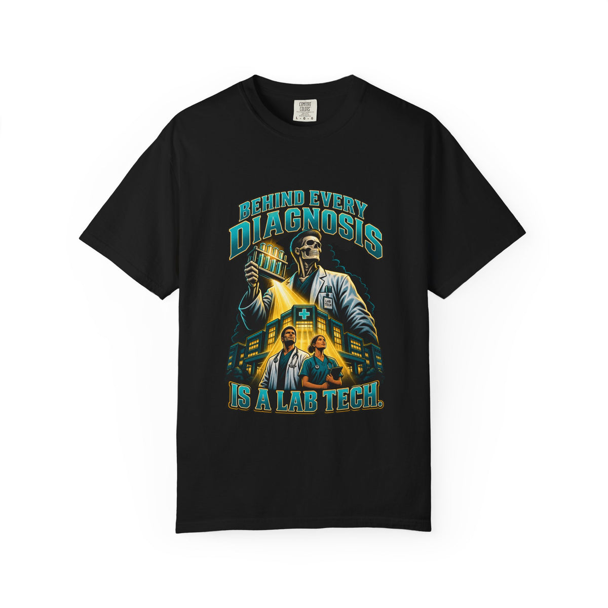 Behind Every Diagnosis Is a Lab Tech Male Skeleton Comfort Colors T-Shirt