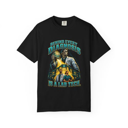 Behind Every Diagnosis Is a Lab Tech Male Skeleton Comfort Colors T-Shirt
