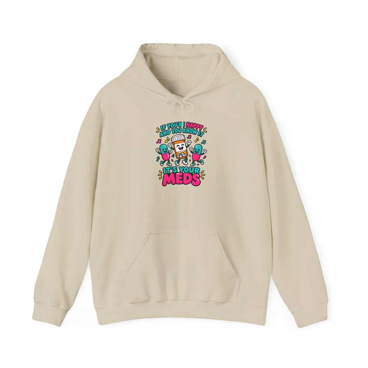 If You're Happy and You Know It It's Your Meds Funny Nurse Hoodie