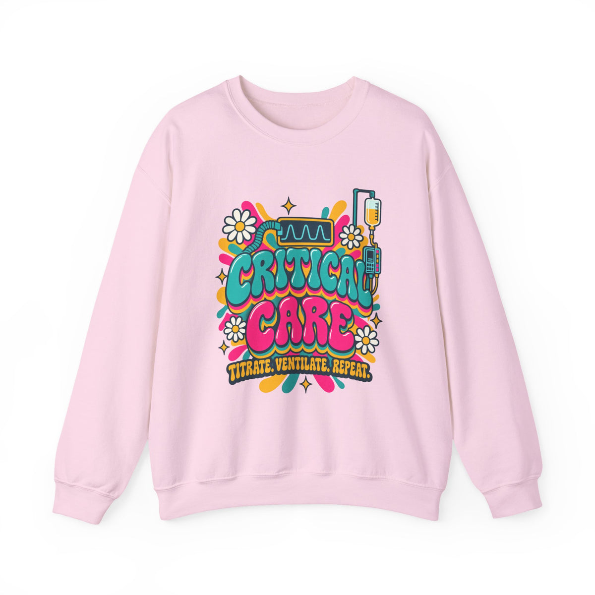 Critical Care Titrate Ventilate Repeat ICU Nurse Crewneck Sweatshirt