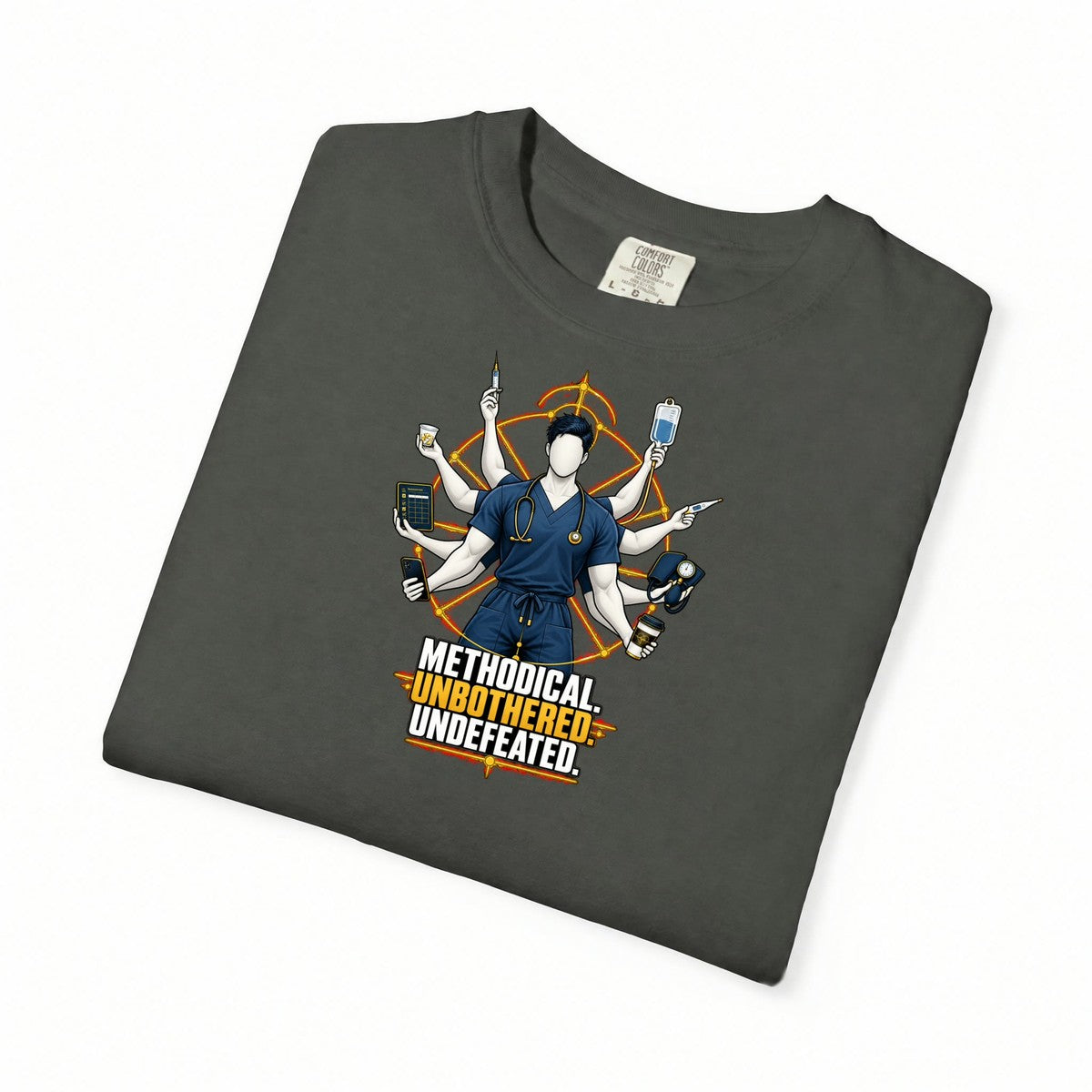 Methodical Unbothered Undefeated Multitasking Male Nurse Comfort Colors T-Shirt folded