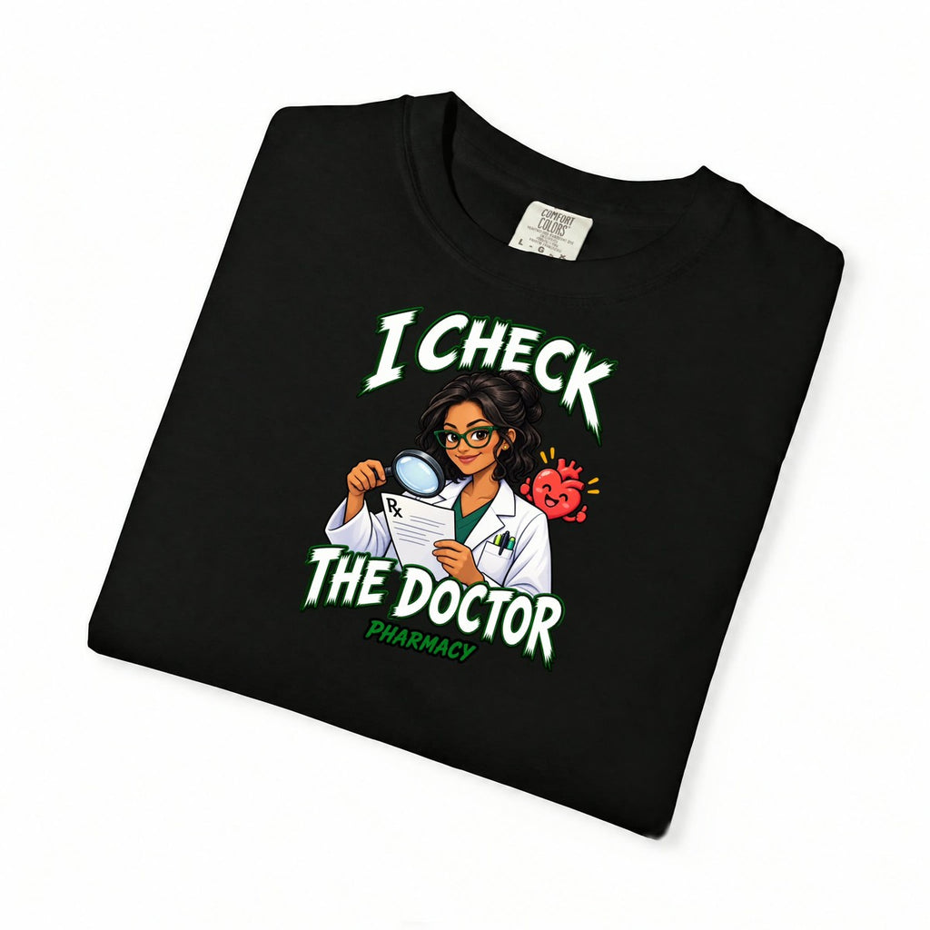 I Check the Doctor Pharmacy Pharmacy Tee