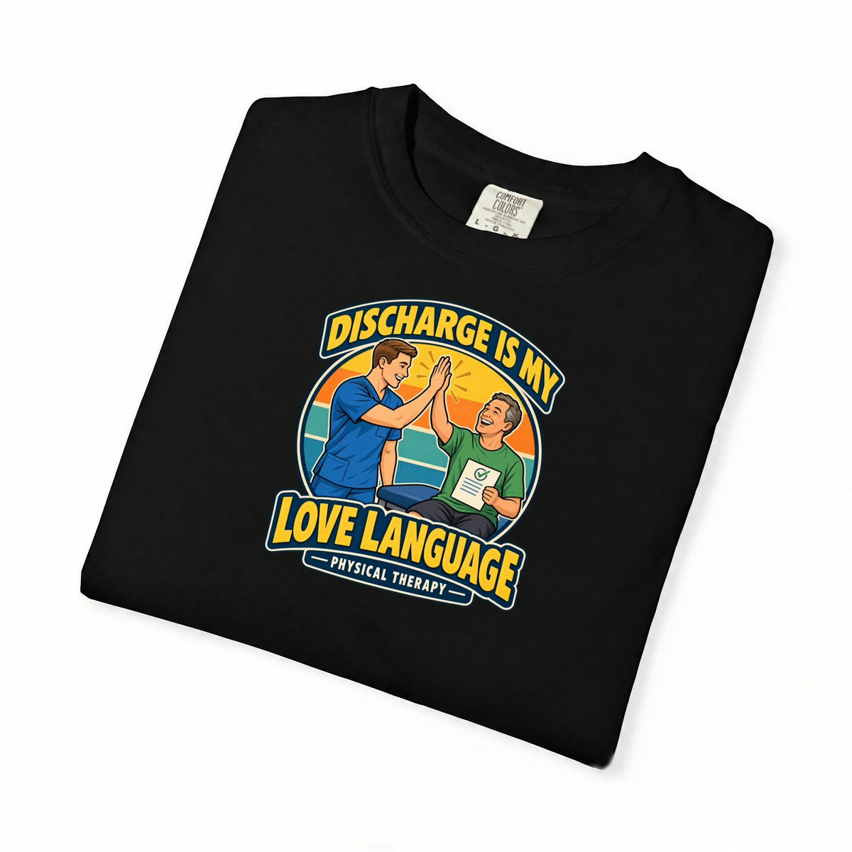 Discharge Is My Love Language Male Physical Therapist Comfort Colors T-Shirt