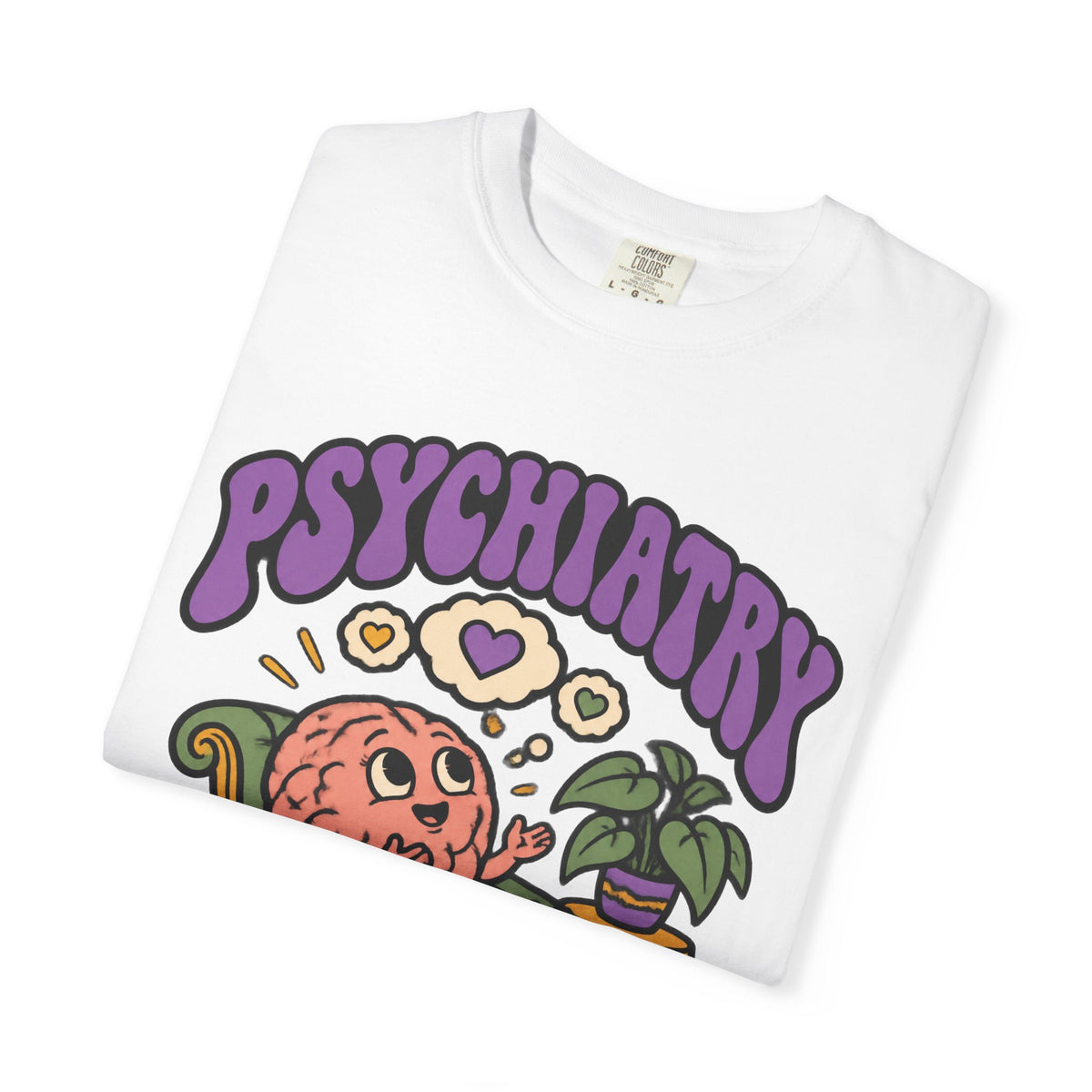 Psychiatry And How Does That Make You Feel Funny Psychiatrist Comfort Colors T-Shirt