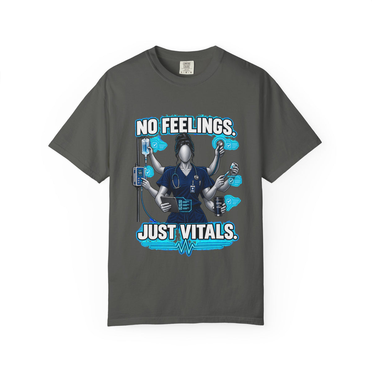 No Feelings Just Vitals Multitasking Nurse Comfort Colors T-Shirt