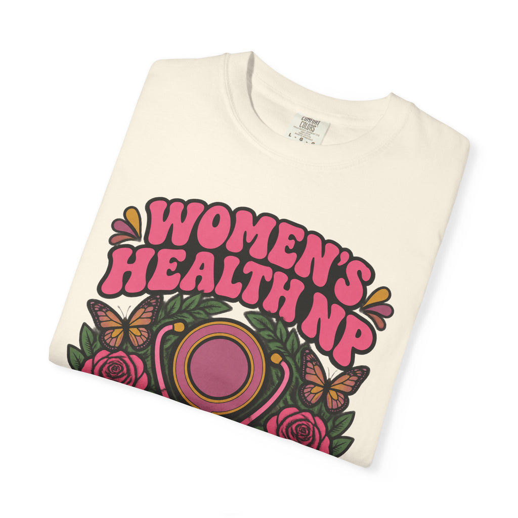 Women's Health NP Empowering Women One Visit at a Time Comfort Colors T-Shirt