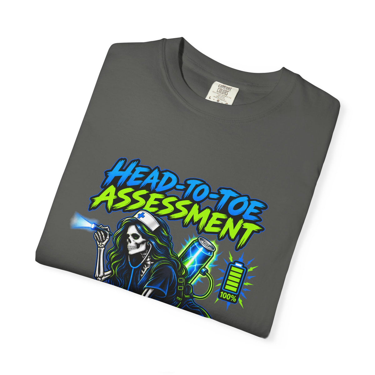 Head-to-Toe Assessment Powered by Energy Drinks Skeleton Nurse Comfort Colors T-Shirt