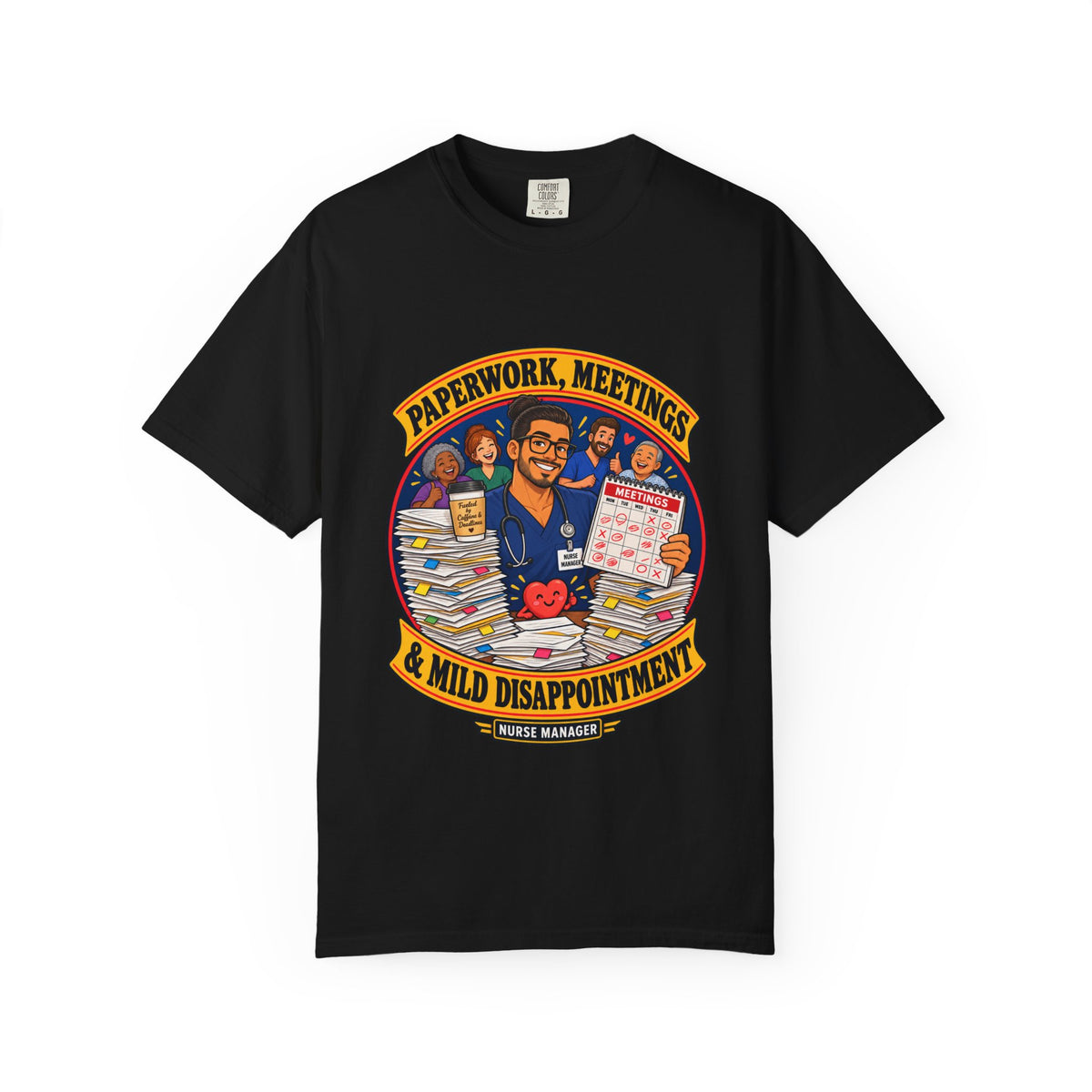 Paperwork Meetings and Mild Disappointment Male Nurse Manager Comfort Colors T-Shirt