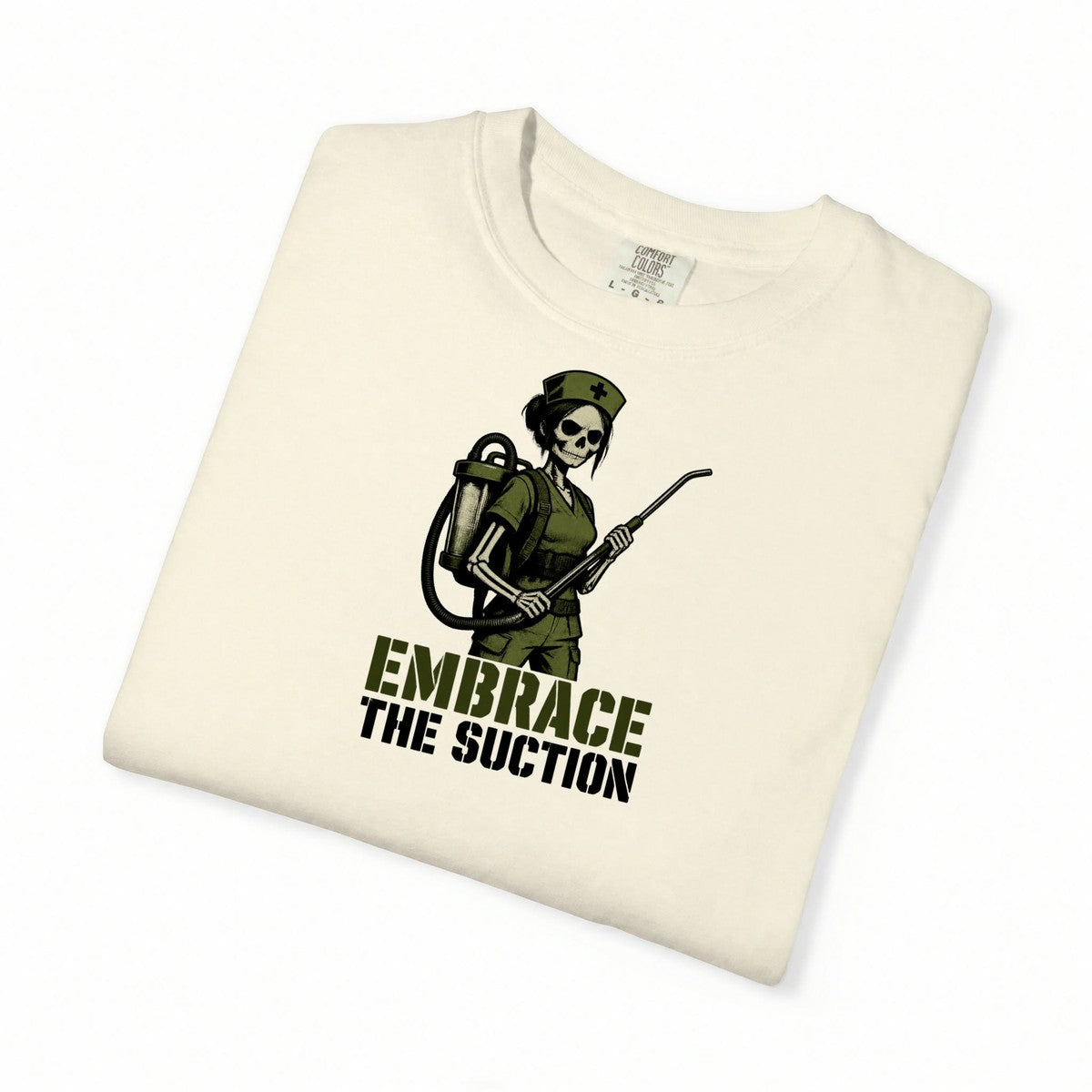 Embrace the Suction Skeleton Nurse Comfort Colors T-Shirt folded