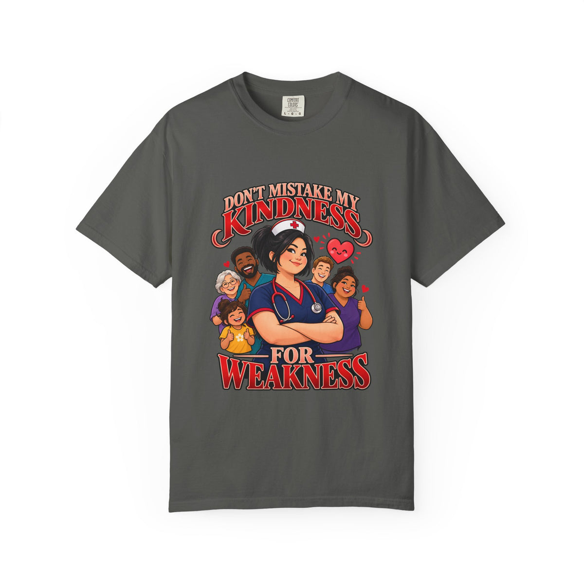 Don't Mistake My Kindness for Weakness Nurse Comfort Colors T-Shirt