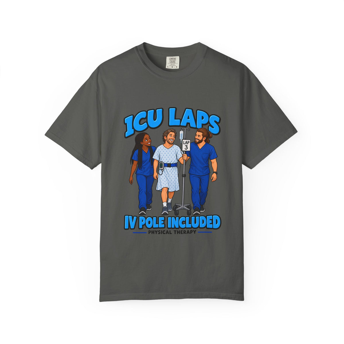 ICU Laps IV Pole Included Physical Therapist Comfort Colors T-Shirt