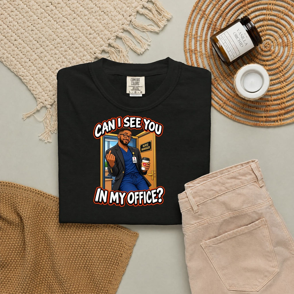 Can I See You in My Office Male Nurse Manager Comfort Colors T-Shirt