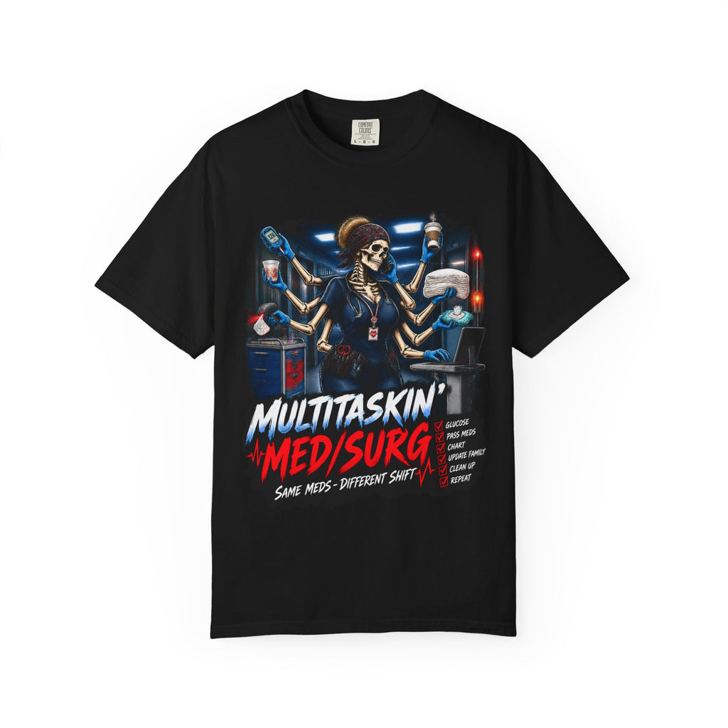 Multitaskin' Med Surg Same Meds Different Shift Skeleton Med Surg Nurse Tee