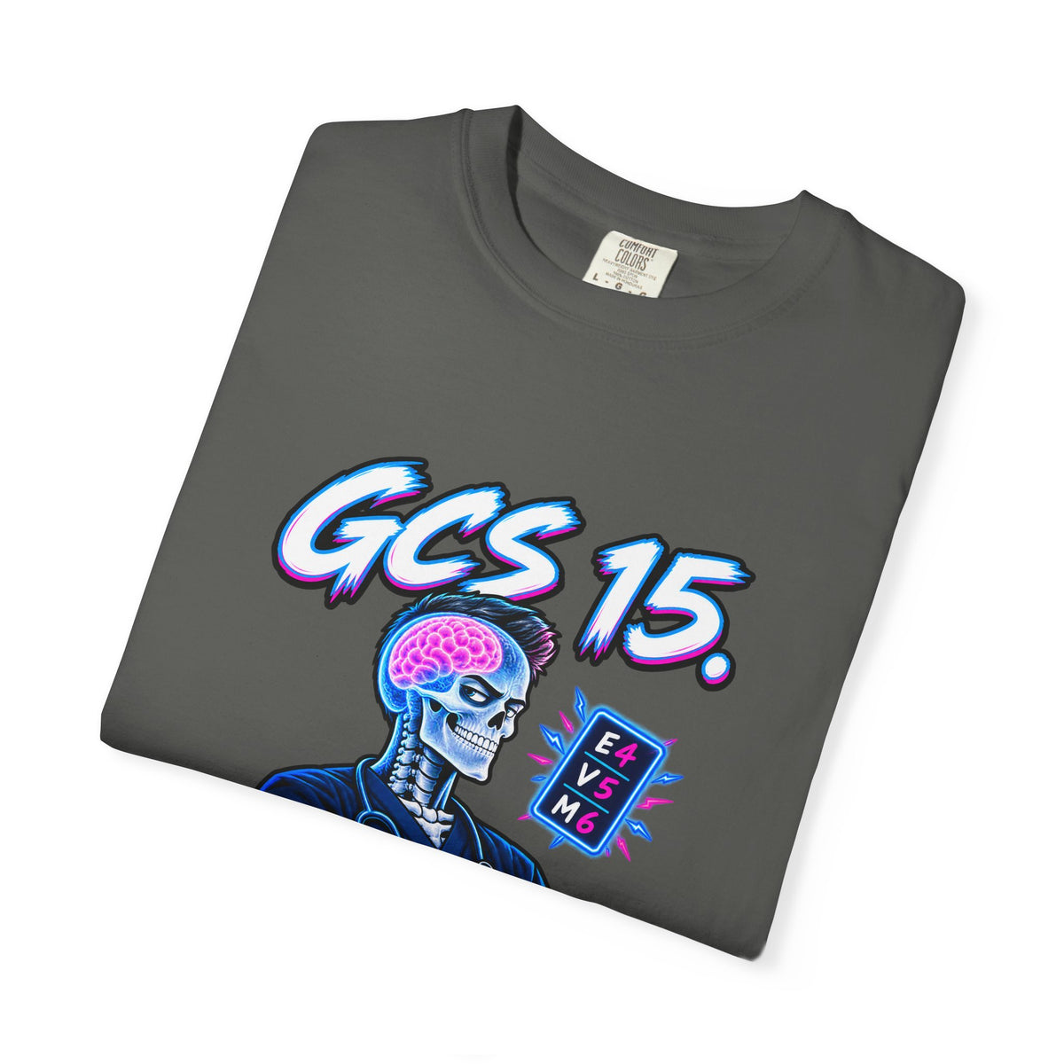 GCS 15 Can't Say the Same for You Male Neuro Nurse Comfort Colors T-Shirt