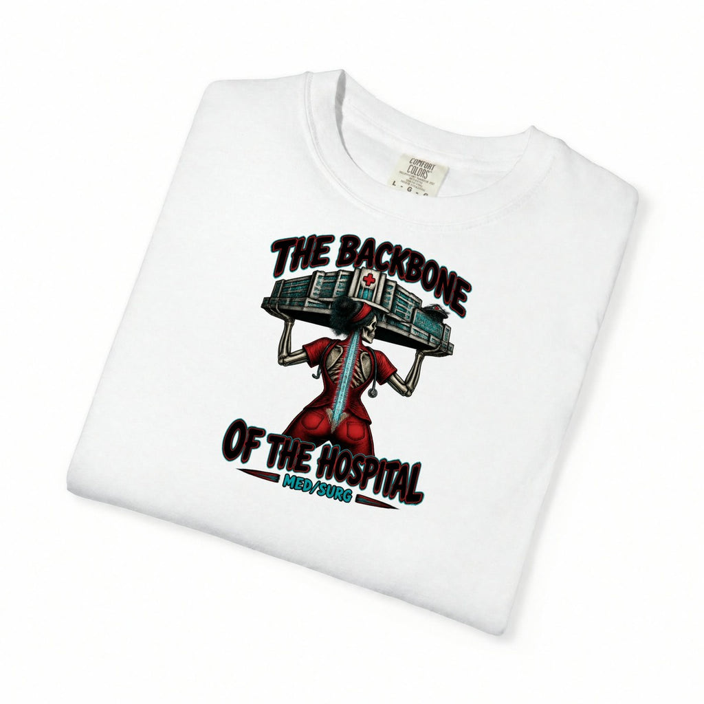 The Backbone of the Hospital Med Surg Skeleton Med Surg Nurse Comfort Colors T-Shirt folded