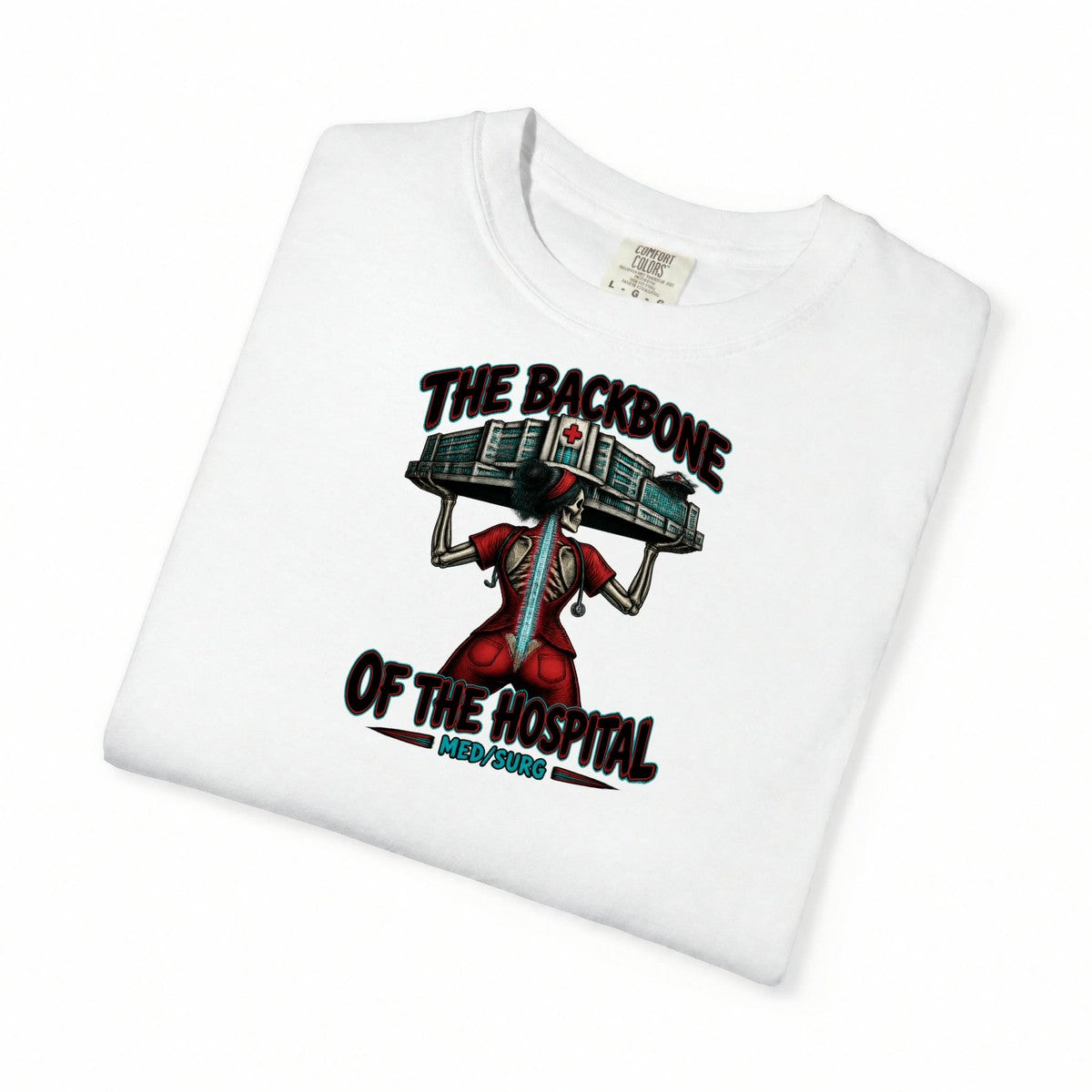 The Backbone of the Hospital Med Surg Skeleton Med Surg Nurse Comfort Colors T-Shirt folded