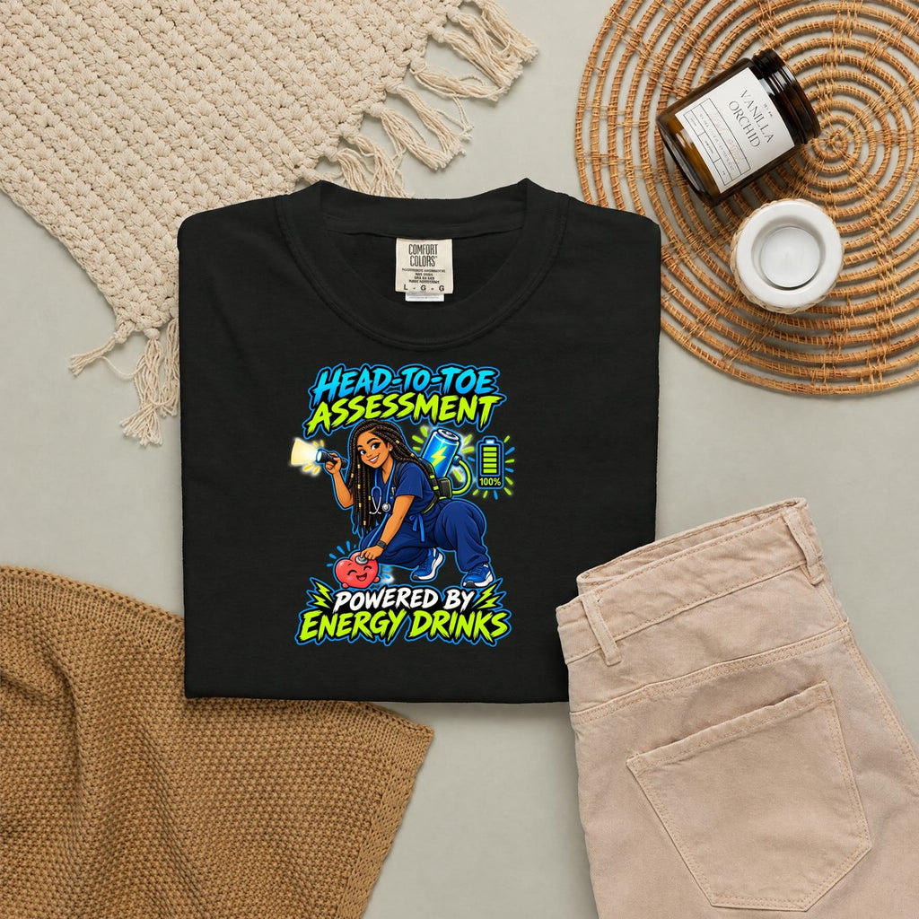 Head-to-Toe Assessment Powered by Energy Drinks Nurse Comfort Colors T-Shirt