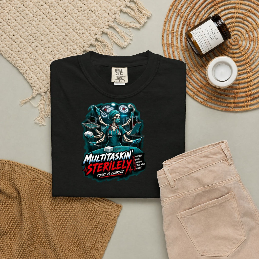 Multitaskin' Sterilely Skeleton OR Nurse Comfort Colors T-Shirt folded