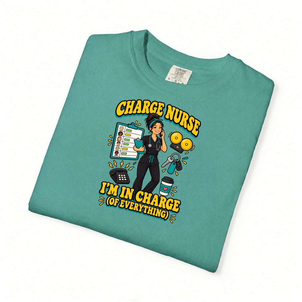Charge Nurse I'm in Charge of Everything Tee