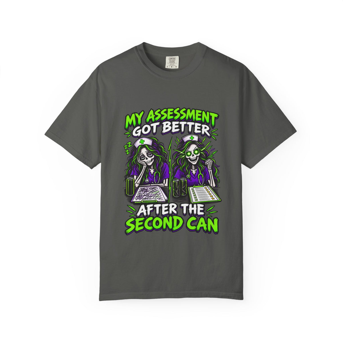 My Assessment Got Better After the Second Can Skeleton Nurse Comfort Colors T-Shirt