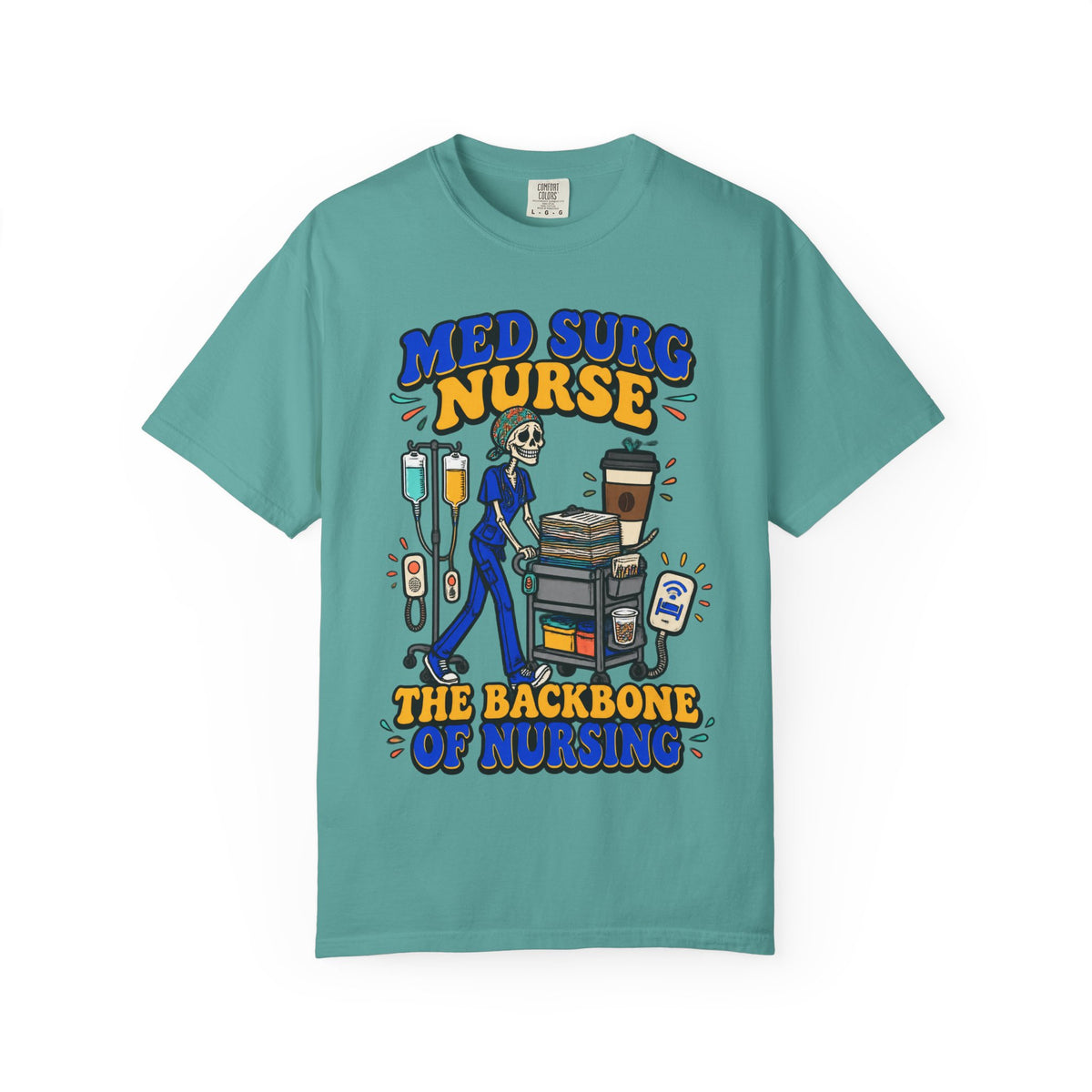 Med Surg Nurse The Backbone of Nursing Skinny Skeleton Comfort Colors T-Shirt