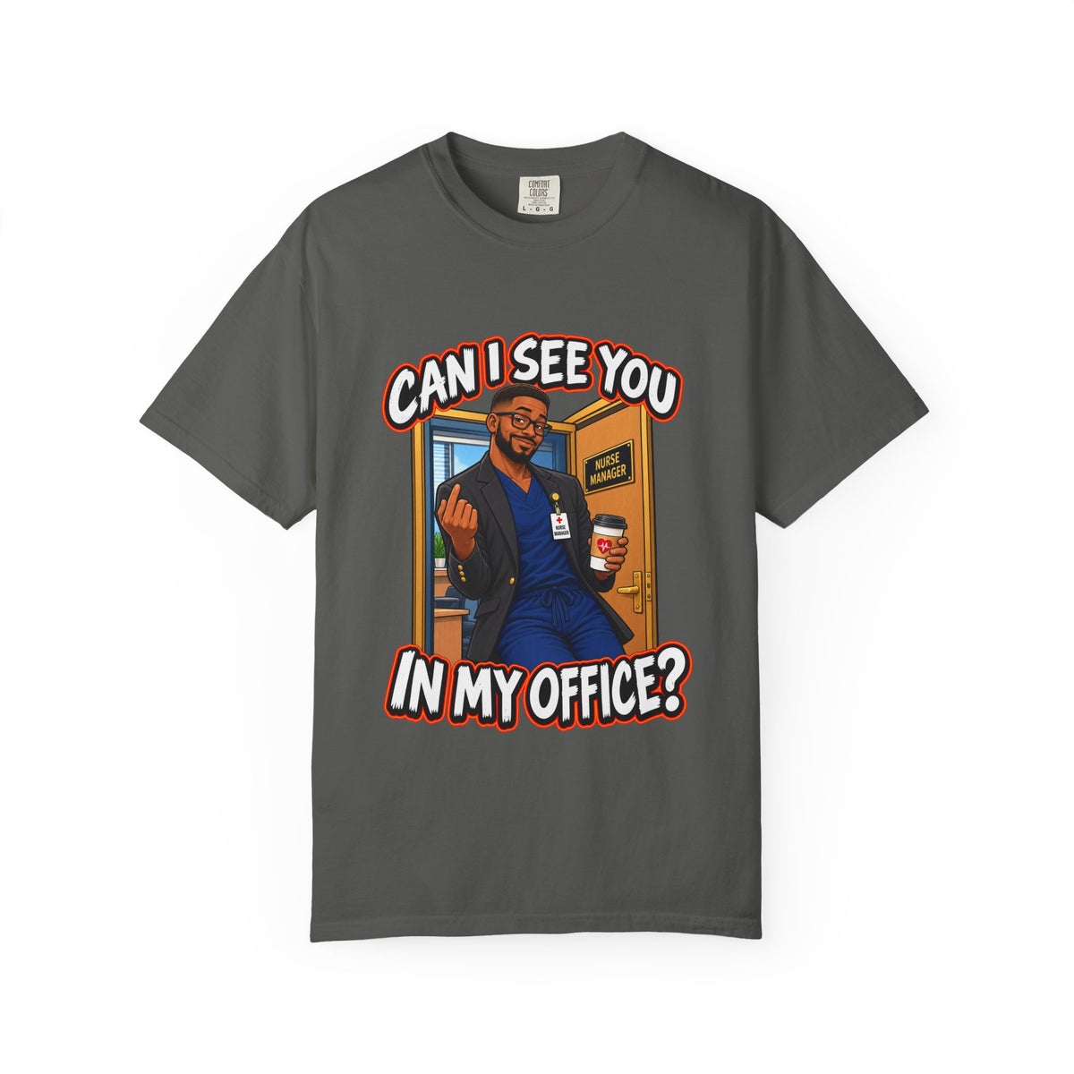 Can I See You in My Office Male Nurse Manager Comfort Colors T-Shirt