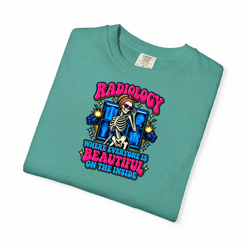 Radiology Where Everyone Is Beautiful on the Inside Skeleton Comfort Colors T-Shirt folded