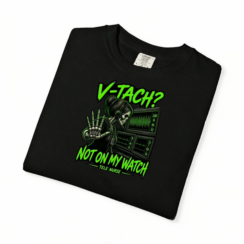 V-Tach Not on My Watch Skeleton Tele Nurse Comfort Colors T-Shirt folded