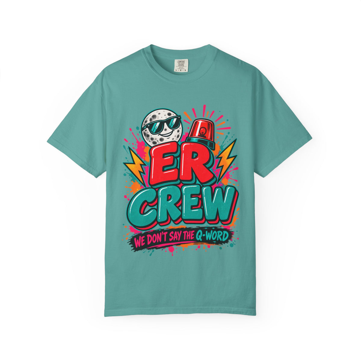 ER Crew We Don't Say the Q-Word ED Nurse Comfort Colors T-Shirt