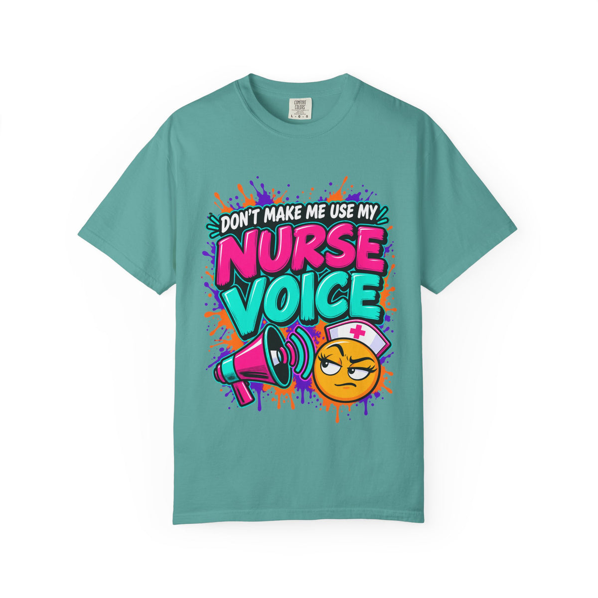 Don't Make Me Use My Nurse Voice Funny Nurse Comfort Colors T-Shirt