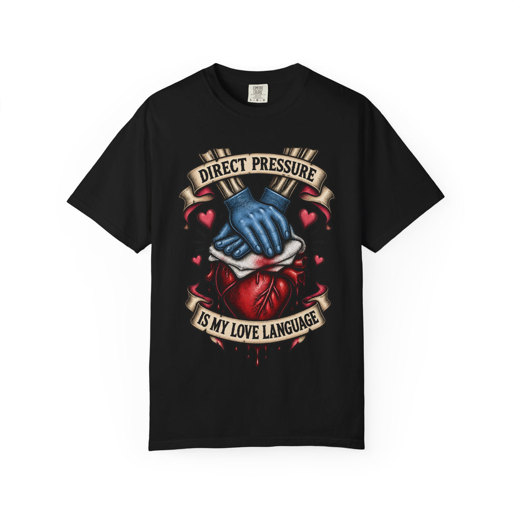 Direct Pressure Is My Love Language Skeleton ER Nurse Comfort Colors T-Shirt