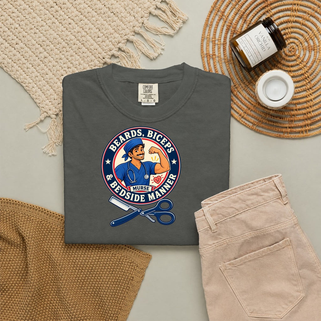 Beards Biceps and Bedside Manner Murse Nurse Comfort Colors T-Shirt