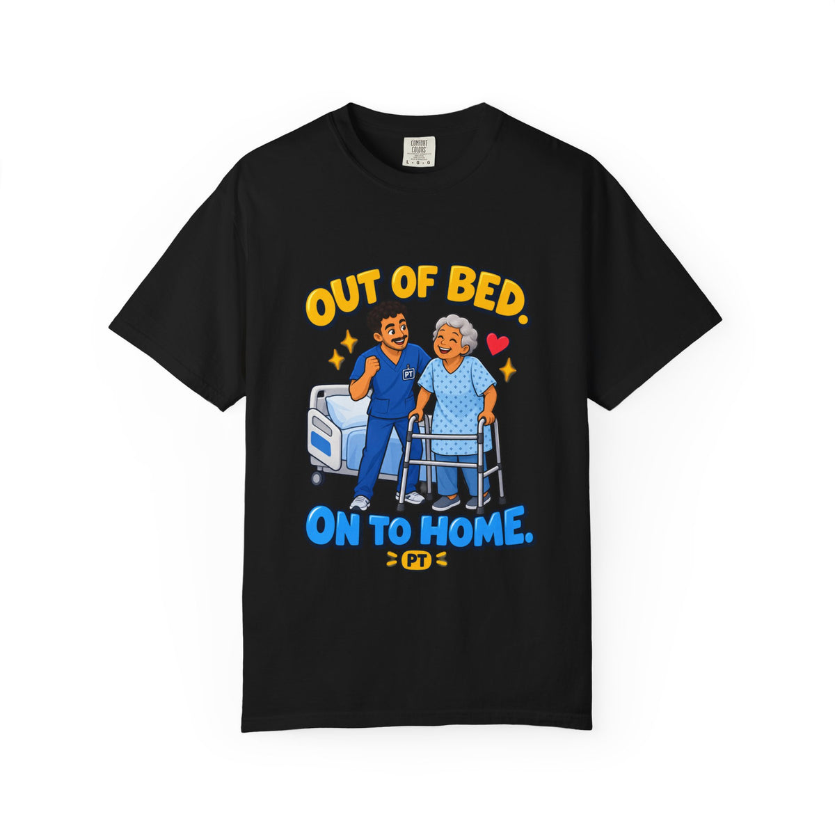 Out of Bed On to Home Male Physical Therapist Comfort Colors T-Shirt